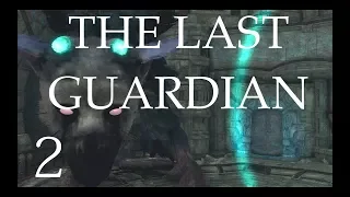 THE LAST GUARDIAN Gameplay Walkthrough PT. 2