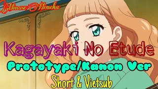 Aikatsu Songs Vietsub - Kagayaki No Etude (Short Vietsub) ~ Prototype/Kanon Ver