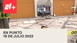 En Punto con Denise Maerker - Programa completo: 18 de julio 2022