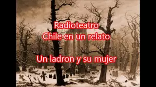 Radioteatro un ladron y su mujer (cuento) "Chile en un relato"