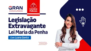 Legislação Extravagante com Luana Davico -  Lei Maria da Penha