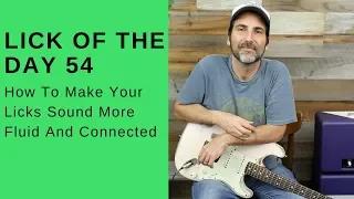 Lick Of The Day 54 - How To Make Your Licks Sound More Fluid And Connected - Guitar Lesson