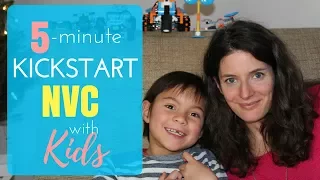 Nonviolent Communication with kids: 5-minute kickstart + demo