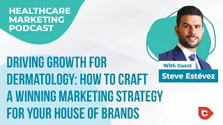 Driving Growth for Dermatology: How to Craft a Winning Marketing Strategy for Your House of Brands