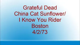 Grateful Dead - China Cat Sunflower/I Know You Rider - Boston - 4/2/73