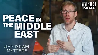 Creating Peace in the Middle East: Why Israel Matters | TBN Israel