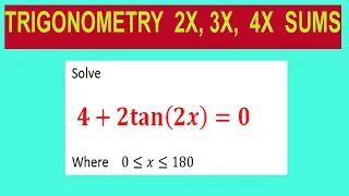 Trigonometric  equations   Solve         4+2tan(2x)=0       Where    0≤x≤180