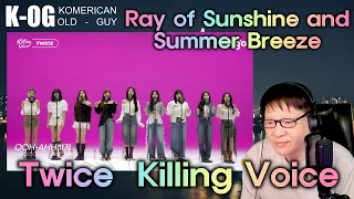 K-OG reacts to Twice Killing Voice [] Feels like Ray of Sunshine or a Summer Breeze ^^