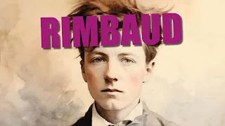 RIMBAUD. AUGE Y CAÍDA.