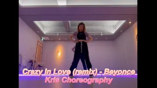 Crazy in Love (remix) - Beyonce | Kris Choreography #dance #video #beyonce