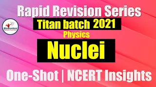 Titan Batch 2021 - Nuclei | Rapid Revision Series | One-Shot | NCERT Insights