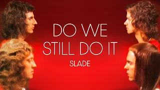 Slade - Do We Still Do It (Official Audio)