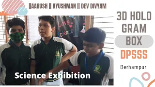 3D HOLOGRAM BOX || Science Exhibition ||DPSSS || Berhampur ||AARUSH || AYUSHMAN || DEV DIVYAM