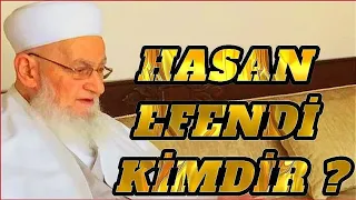 Hasan Efendi Kimdir ? ( Hasan Kılıç Hocaefendi )