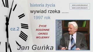 JAN GUŃKA - WYWIAD RZEKA - ŻYCIE RODZINNE -OKRES WOJENNY