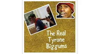 Will the real Tyrone Biggums please stand up!