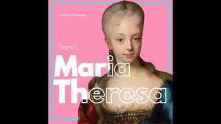 Maria Theresa part 1