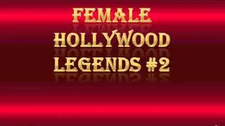 The female Hollywood legends 2