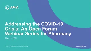 Addressing the COVID-19 Crisis: An Open Forum Webinar Series for Pharmacists - 5/13/21