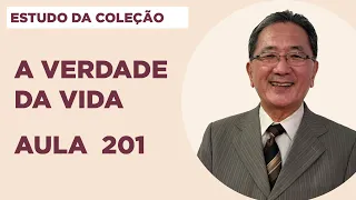 Estudo da Coleção A Verdade da Vida - Aula 201