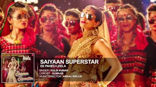 'Saiyaan Superstar' Full Song Audio  Sunny Leone  Tulsi Kumar  Ek Paheli Leela QIEkh9UNkoY MP4  720p