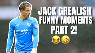 Jack Grealish Best / Funny Moments Part 2