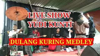 LIVE SHOW YUDI KUNTI || DULANG KURING MEDLEY KAHAYANG KEU,KEUH || CURUG CANDUNG