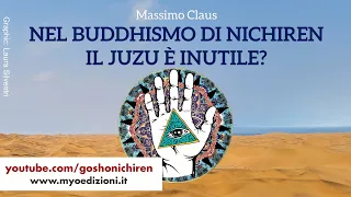 Massimo Claus - NEL BUDDHISMO DI NICHIREN IL JUZU È INUTILE?