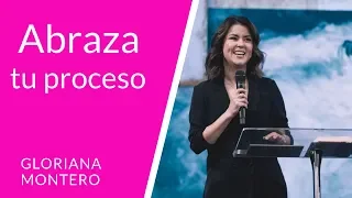 Abraza tu proceso | Gloriana Montero - Prédicas Cristianas 2018