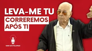 LEVA-ME TU, CORREREMOS APÓS TI - Pr Gedelti Gueiros