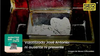 Acontece que no es poco | Volatilizado José Antonio: ni ausente ni presente