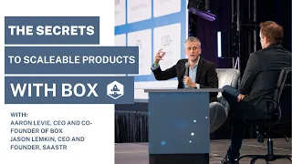 The Secrets Behind Creating Scalable Products with Box CEO, Aaron Levie and SaaStr CEO, Jason Lemkin