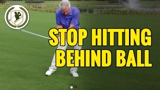 HOW TO STOP HITTING BEHIND THE GOLF BALL