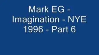Mark EG - Imagination - NYE 1996 - Part 6