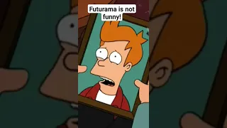 Futurama is not funny! #futurama