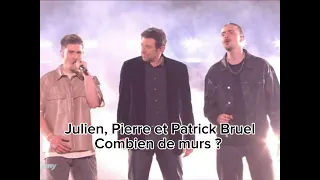 Julien, Pierre et Patrick Bruel - Combien de murs ? ( Star academy 2023 )