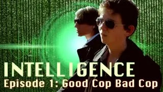 INTELLIGENCE Episode 1: Good Cop Bad Cop