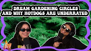 Dream Gardening Circles and Why Hotdogs are Underrated