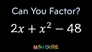 Factoring Quadratic Trinomial “2𝑥 + 𝑥^2 – 48” | Step-by-Step Algebra Solution - Math Doodle