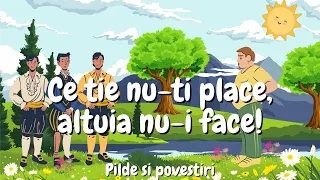 ♨ Ce tie nu-ti place, altuia nu-i face! | Povestiri | Pilde | Povestiri cu talc ♨