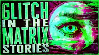 9 True Bizarre Glitch In The Matrix Stories that will Leave You feeling Unhinged