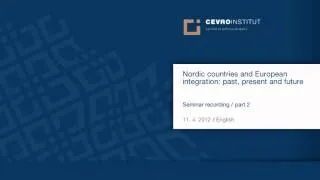 Nordic countries and European integration: past, present and future / English / part 2