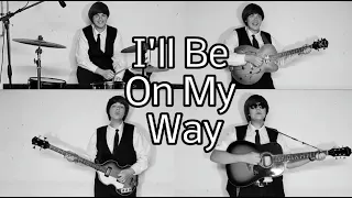 I'll Be On My Way - The Beatles - Guitar, Bass, Drums and Vocals - Full Cover (HD)