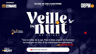 VEILLE DE NUIT - VENDREDI 22 MARS 2024 -EGLISE DE DIEU SANCTIFIEE HAITI