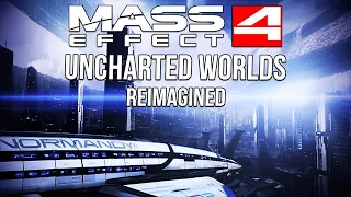 Uncharted Worlds REIMAGINED For Mass Effect 4 (Galaxy Map Theme)