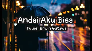 Andai Aku Bisa - Tulus, Erwin Gutawa (Lirik Video)