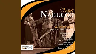 Nabucco, Act I: Coro d'Introduzione: Gli arredi festivi giù cadano infranti