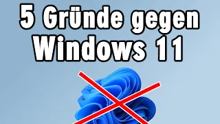 5 Gründe gegen Windows 11 - wann besser nicht Installieren