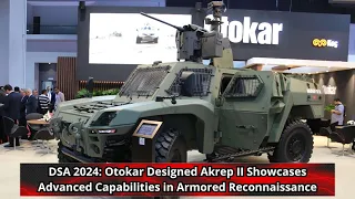 Otokar Designed Akrep II Showcases Advanced Capabilities in Armored Reconnaissance