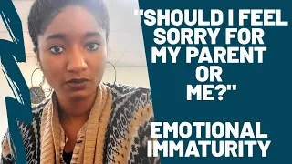 "Should I Feel Sorry For My Parent or Me?" Emotionally Immature Parents |Psychotherapy Crash Course